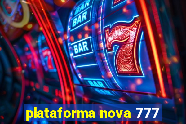 plataforma nova 777